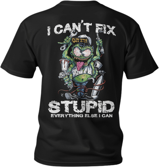 I Can't Fix Stupid Men's Black T-Shirt
